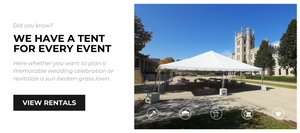 Did you know we have a tent for every event - Here whether you want to plan a memorable wedding celebration or revitalize a sun beaten grass lawn. View Rentals button